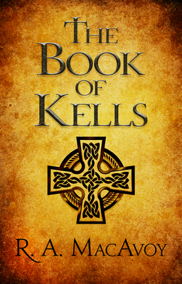 The Book of Kells - R. A. Macavoy