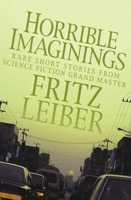 Horrible Imaginings: Stories - Fritz Leiber