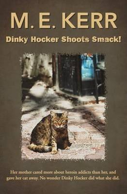 Dinky Hocker Shoots Smack! - M. E. Kerr