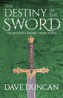 The Destiny of the Sword - Dave Duncan