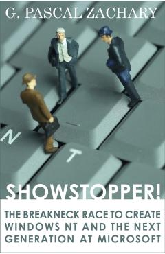 Showstopper!: The Breakneck Race to Create Windows NT and the Next Generation at Microsoft - G. Pascal Zachary
