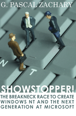 Showstopper!: The Breakneck Race to Create Windows NT and the Next Generation at Microsoft - G. Pascal Zachary