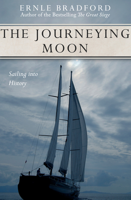 The Journeying Moon: Sailing Into History - Ernle Bradford