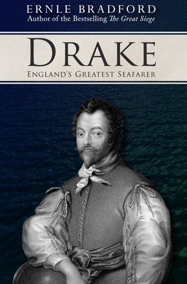 Drake: England's Greatest Seafarer - Ernle Bradford