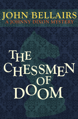 The Chessmen of Doom - John Bellairs