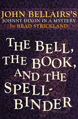 The Bell, the Book, and the Spellbinder - John Bellairs
