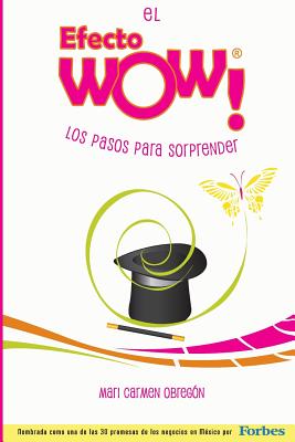 El Efecto WOW(R): Los pasos para sorprender - Mari Carmen Obregon