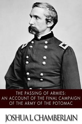 The Passing of the Armies: An Account of the Final Campaign of the Army of the Potomac - Joshua L. Chamberlain