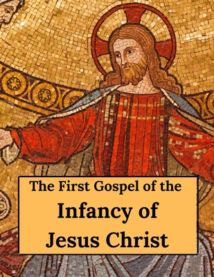 The First Gospel of the Infancy of Jesus Christ - Henry Sike