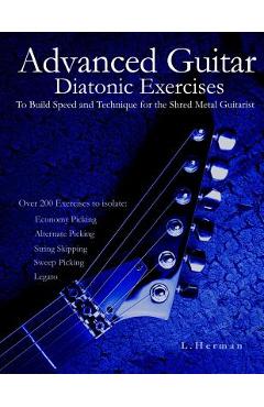Poza produsului Advanced Guitar Diatonic Exercises To Build Speed and Technique for the Shred Metal Guitarist - L. Herman
