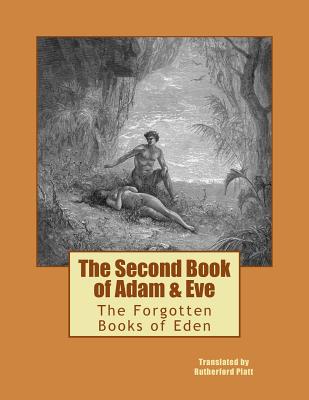 The Second Book of Adam & Eve: The Forgotten Books of Eden - Rutherford Platt