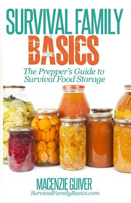 The Prepper's Guide to Survival Food Storage - Macenzie Guiver