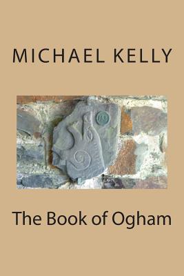 The Book of Ogham - Michael Kelly