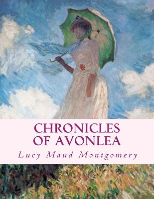 Chronicles of Avonlea: Large Print Edition - Lucy Maud Montgomery