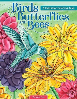 Birds, Butterflies, and Bees: A Pollinator Coloring Book - Veronica Hue