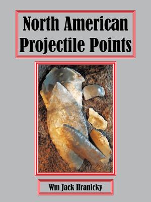 North American Projectile Points - Wm Jack Hranicky Rpa