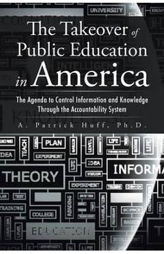 Coperta cărții 'The Takeover of Public Education in America: The Agenda to Control Information and Knowledge Through the Accountability'