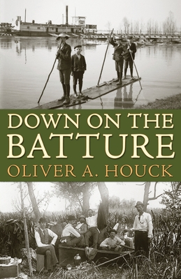 Down on the Batture - Oliver A. Houck