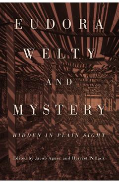 Coperta cărții 'Eudora Welty and Mystery: Hidden in Plain Sight - Jacob Agner'