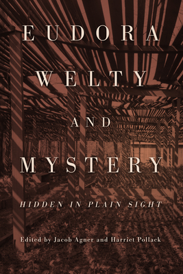 Coperta cărții 'Eudora Welty and Mystery: Hidden in Plain Sight - Jacob Agner'