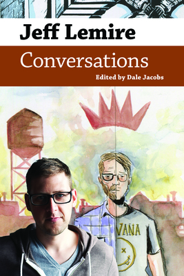Jeff Lemire: Conversations - Dale Jacobs