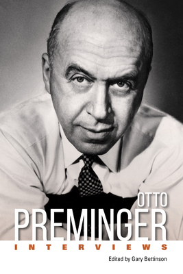 Otto Preminger: Interviews - Gary Bettinson