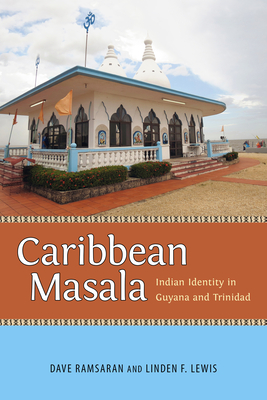 Caribbean Masala: Indian Identity in Guyana and Trinidad - Dave Ramsaran