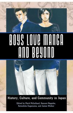 Coperta cărții 'Boys Love Manga and Beyond: History, Culture, and Community in Japan - Mark Mclelland'