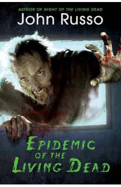 Epidemic of the Living Dead - John Russo