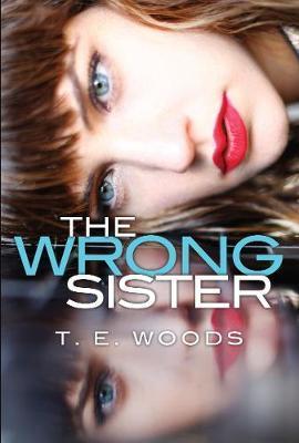 The Wrong Sister - T. E. Woods