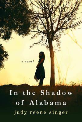In the Shadow of Alabama - Judy Reene Singer