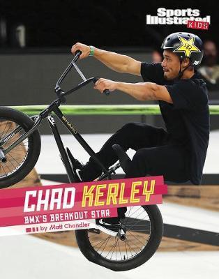Chad Kerley: Bmx's Breakout Star - Matt Chandler