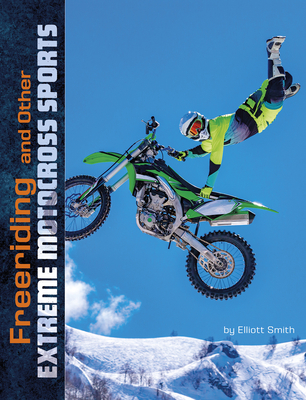 Freeriding and Other Extreme Motocross Sports - Elliott Smith