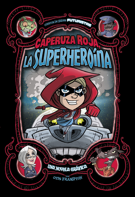 Caperuza Roja, La Superheroína: Una Novela Gráfica - Otis Frampton