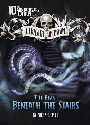 The Beast Beneath the Stairs: 10th Anniversary Edition - Michael Dahl