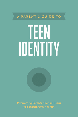 A Parent's Guide to Teen Identity - Axis