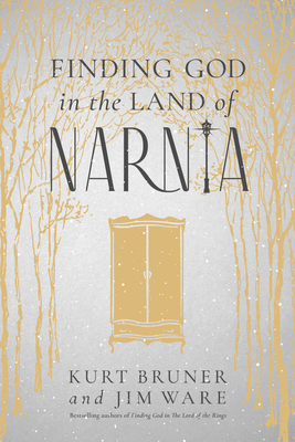 Finding God in the Land of Narnia - Kurt Bruner