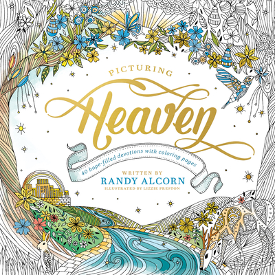 Picturing Heaven: 40 Hope-Filled Devotions with Coloring Pages - Randy Alcorn