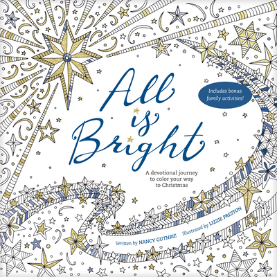All Is Bright: A Devotional Journey to Color Your Way to Christmas - Nancy Guthrie