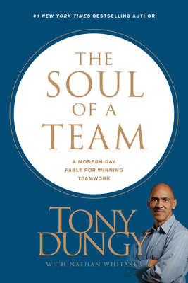 The Soul of a Team: A Modern-Day Fable for Winning Teamwork - Tony Dungy