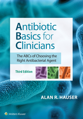 Antibiotic Basics for Clinicians - Alan R. Hauser