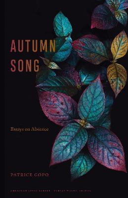 Autumn Song: Essays on Absence - Patrice Gopo