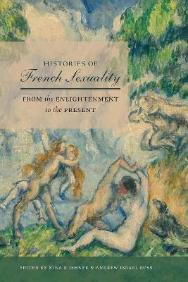 Coperta cărții 'Histories of French Sexuality: From the Enlightenment to the Present - Nina Kushner'
