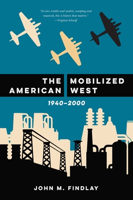 The Mobilized American West, 1940-2000 - John M. Findlay
