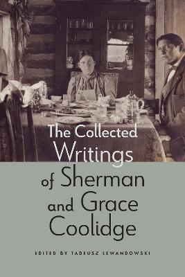 The Collected Writings of Sherman and Grace Coolidge - Sherman Coolidge