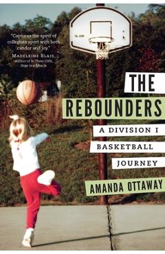Coperta cărții 'The Rebounders: A Division I Basketball Journey - Amanda Ottaway'
