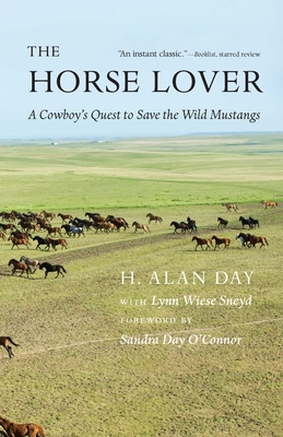 The Horse Lover: A Cowboy's Quest to Save the Wild Mustangs - H. Alan Day