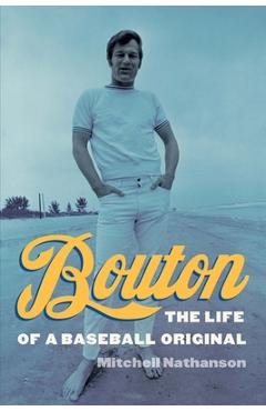 Coperta cărții 'Bouton: The Life of a Baseball Original - Mitchell Nathanson'