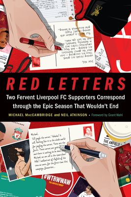 Red Letters: Two Fervent Liverpool FC Supporters Correspond Through the Epic Season That Wouldn't End - Michael Maccambridge