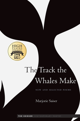 The Track the Whales Make: New and Selected Poems - Marjorie Saiser